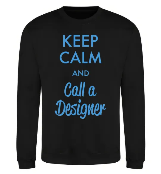 Свитшот Keep calm and call a dsigner Черный фото