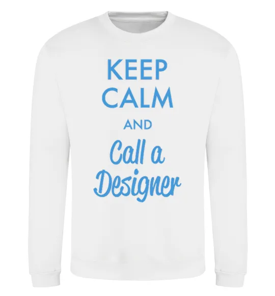 Свитшот Keep calm and call a dsigner Белый фото