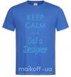 Мужская футболка Keep calm and call a dsigner Ярко-синий фото