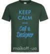 Мужская футболка Keep calm and call a dsigner Темно-зеленый фото