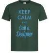 Мужская футболка Keep calm and call a dsigner Темно-зеленый Мужская футболка Keep calm and call a dsigner Темно-зеленый фото