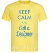 Мужская футболка Keep calm and call a dsigner Лимонный фото