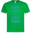 Мужская футболка Keep calm and call a dsigner Зеленый Мужская футболка Keep calm and call a dsigner Зеленый фото