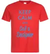 Мужская футболка Keep calm and call a dsigner Красный Мужская футболка Keep calm and call a dsigner Красный фото