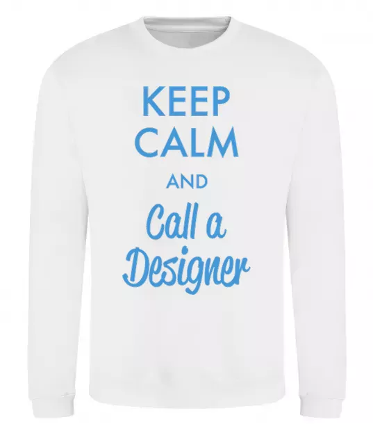 Світшот Keep calm and call a dsigner Білий фото