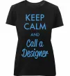 Жіноча преміум футболка Keep calm and call a dsigner Чорний фото