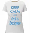 Жіноча преміум футболка Keep calm and call a dsigner Білий фото