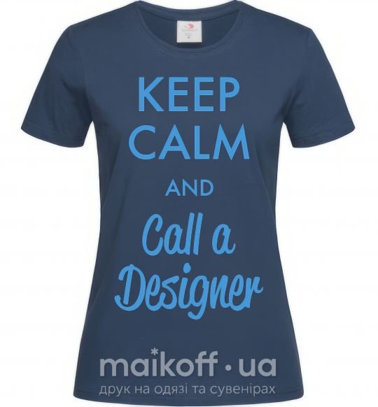 Жіноча футболка Keep calm and call a dsigner Темно-синій фото