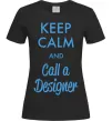 Женская футболка Keep calm and call a dsigner Черный Женская футболка Keep calm and call a dsigner Черный фото