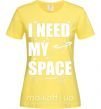 Женская футболка I need my space Лимонный фото