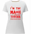 Жіноча преміум футболка I'm the math teacher Білий фото