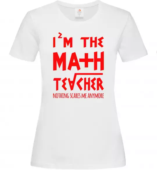 Женская футболка I'm the math teacher Белый фото