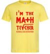 Мужская футболка I'm the math teacher Лимонный фото