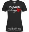 Жіноча футболка My students stole my heart Чорний фото