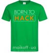 Мужская футболка Born to hack Зеленый фото
