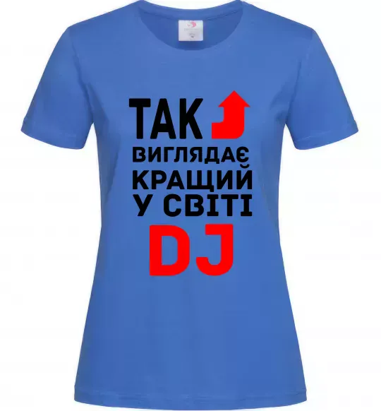 Жіноча футболка Так виглядає кращий у світі DJ Яскраво-синій фото