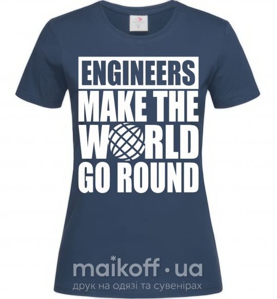 Жіноча футболка Engineers make the world go round Темно-синій фото