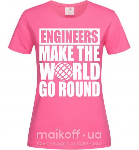 Жіноча футболка Engineers make the world go round Яскраво-рожевий фото
