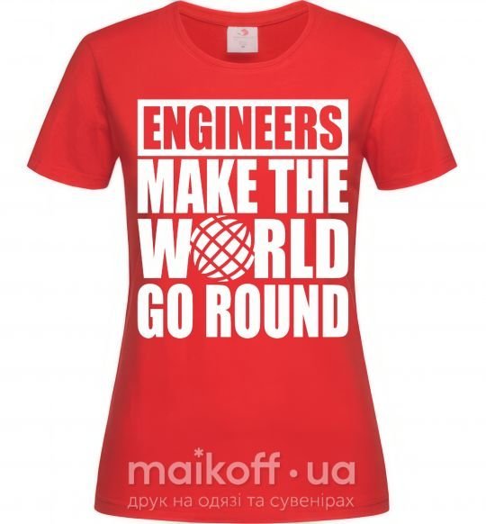 Жіноча футболка Engineers make the world go round Червоний фото