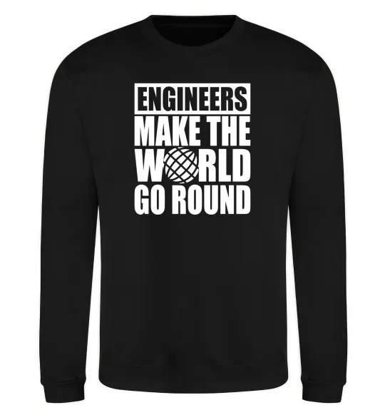 Світшот Engineers make the world go round Чорний фото