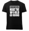 Мужская премиум футболка Engineers make the world go round Черный фото
