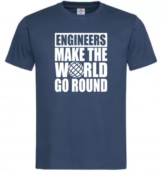 Мужская футболка Engineers make the world go round Темно-синий фото