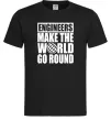 Мужская футболка Engineers make the world go round Черный фото