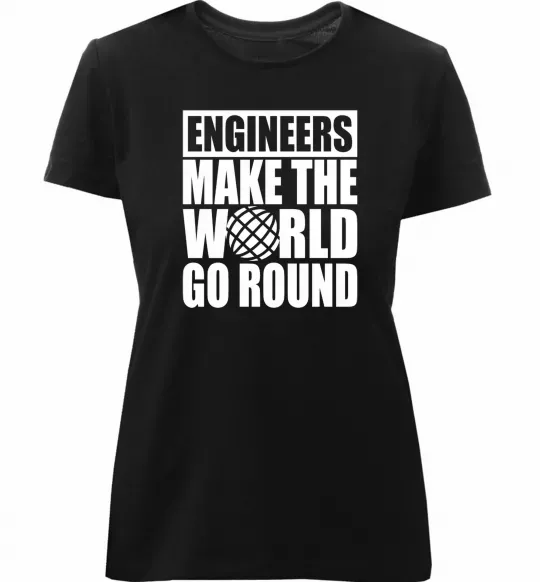 Жіноча преміум футболка Engineers make the world go round Чорний фото