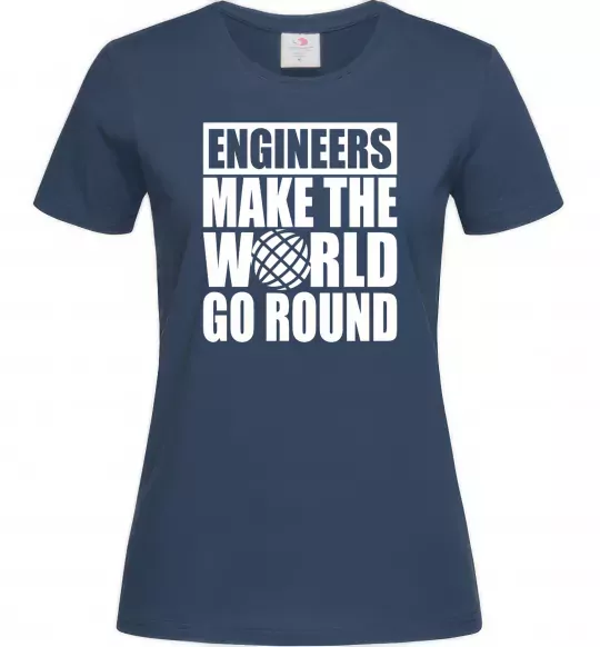 Жіноча футболка Engineers make the world go round Темно-синій фото