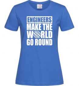 Жіноча футболка Engineers make the world go round