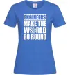 Жіноча футболка Engineers make the world go round Яскраво-синій фото