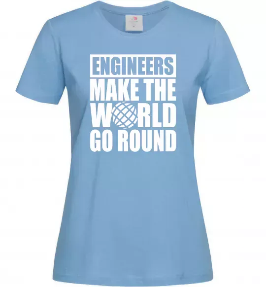 Жіноча футболка Engineers make the world go round Блакитний фото