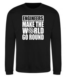 Свитшот Engineers make the world go round Свитшот Engineers make the world go round