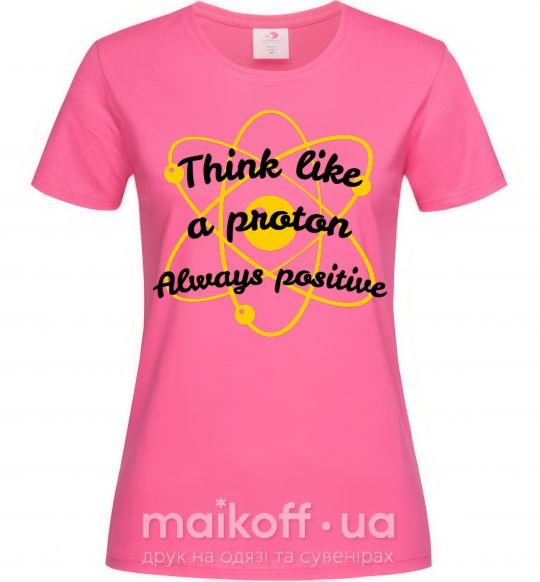 Жіноча футболка Think like a proton Яскраво-рожевий фото