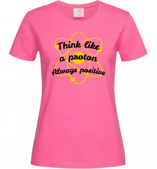 Жіноча футболка Think like a proton Яскраво-рожевий фото