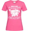 Женская футболка World's most awesome dentist Ярко-розовый Женская футболка World's most awesome dentist Ярко-розовый фото