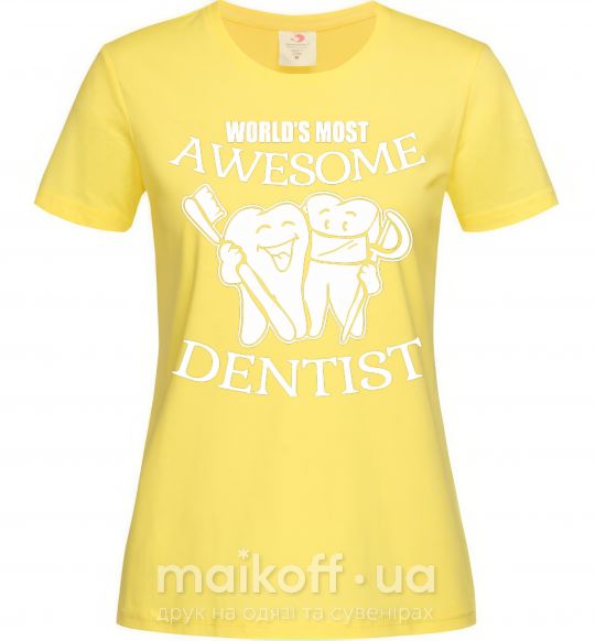 Женская футболка World's most awesome dentist Лимонный фото