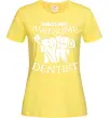 Женская футболка World's most awesome dentist Лимонный Женская футболка World's most awesome dentist Лимонный фото