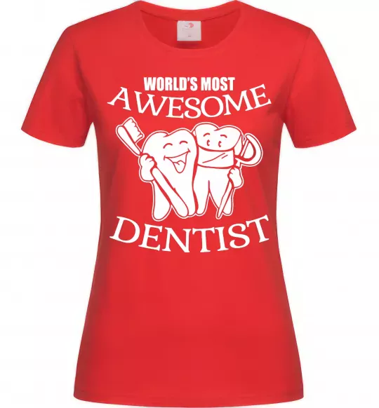 Женская футболка World's most awesome dentist Красный фото