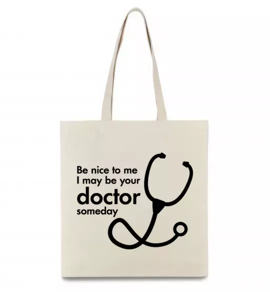 Эко-сумка Be nice to me i may be your doctor Бежевый фото