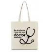 Эко-сумка Be nice to me i may be your doctor Бежевый фото