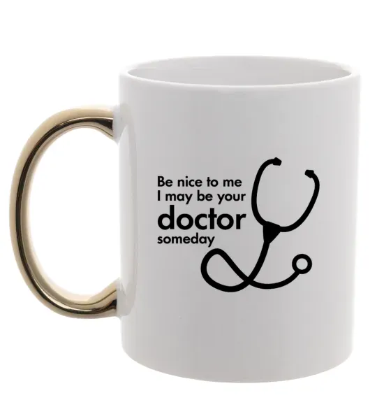Чашка с цветной ручкой Be nice to me i may be your doctor Золото фото