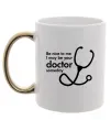 Чашка с цветной ручкой Be nice to me i may be your doctor Золото фото