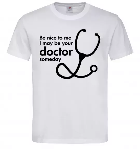 Мужская футболка Be nice to me i may be your doctor Белый фото