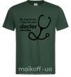 Мужская футболка Be nice to me i may be your doctor Темно-зеленый фото