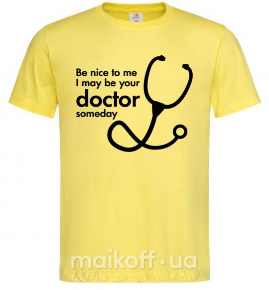 Мужская футболка Be nice to me i may be your doctor Лимонный фото