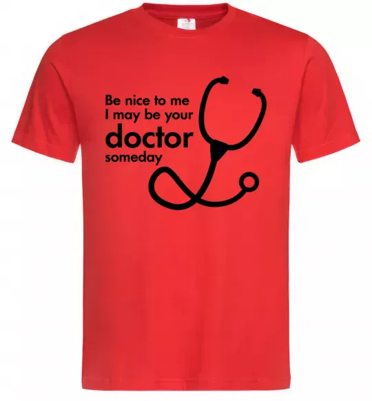 Мужская футболка Be nice to me i may be your doctor Красный фото