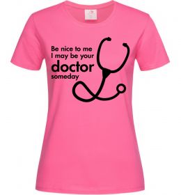 Женская футболка Be nice to me i may be your doctor