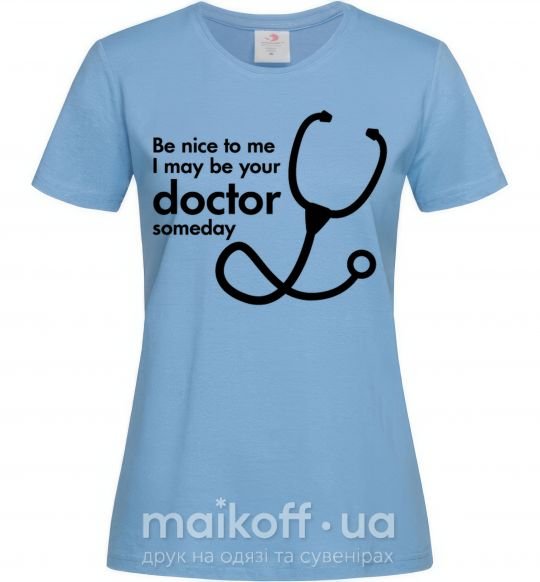 Жіноча футболка Be nice to me i may be your doctor Блакитний фото