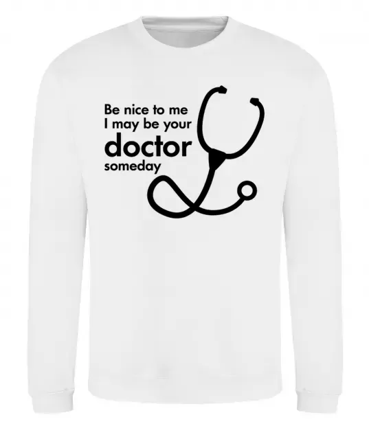 Свитшот Be nice to me i may be your doctor Белый фото